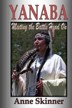 Yanaba: Meeting The Battle Head On by Anne Skinner 9781495914430