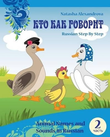 Animal Names and Sounds in Russian: Who Says What by Anna Watt 9781495936982