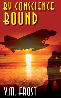 By Conscience Bound: Inspired by the Boy in Wellington Boots by V. M. Frost 9781495939082