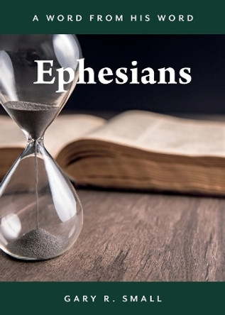 Ephesians by Gary R Small 9781486622900