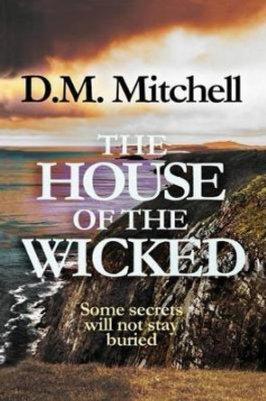 The House of the Wicked by D M Mitchell 9781494815691