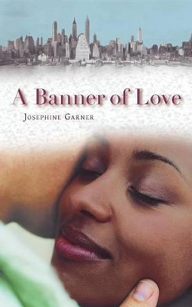 A Banner of Love by Josephine Garner 9781491773031