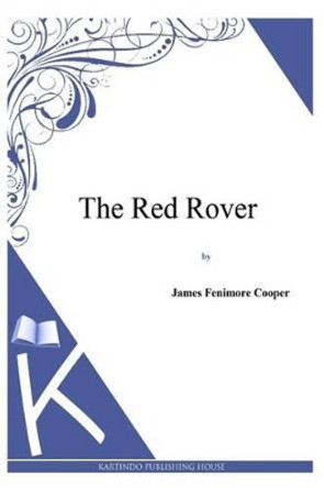 The Red Rover by James Fenimore Cooper 9781494817282