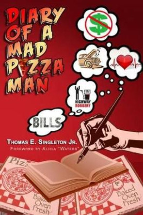 Diary Of A Mad Pizza Man by Alicia &quot;waters&quot; 9781494819750