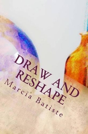 Draw and Reshape by Marcia Batiste Smith Wilson 9781494830502