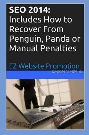 Seo 2014: Includes How to Recover From Penguin, Panda or Manual Penalties by Darren Varndell 9781494834852