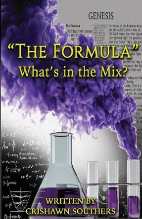 The Formula: What's in the Mix? by Crishawn C Southers 9781494840020