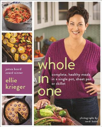 Whole in One: Complete, Healthy Meals in a Single Pot, Sheet, Pan, or Skillet by Ellie Krieger
