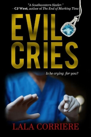 Evil Cries: Is he crying for you? by Lala R Corriere 9781492140139