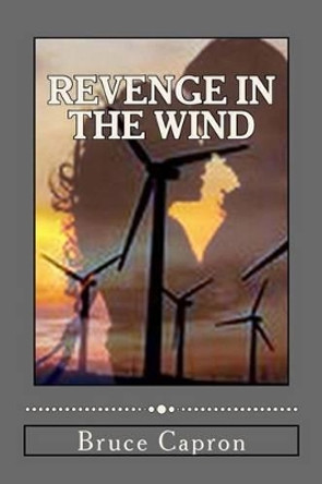 Revenge In The Wind by Bruce Capron 9781494927776