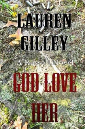 God Love Her by Lauren Gilley 9781494971038