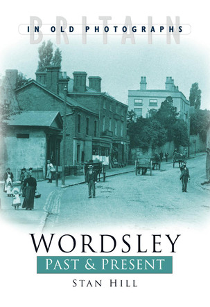 Wordsley Past & Present by Stan Hill