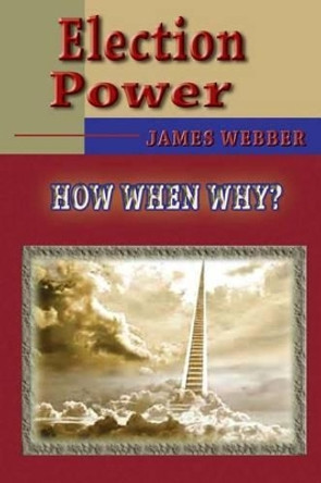 Election Power by James Webber 9781494937560