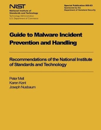 Guide to Malware Incident Prevention and Handling: Recommendations of the National Institute of Standards and Technology by Karen Kent 9781494952365