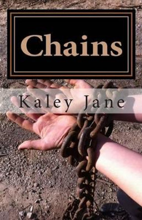 Chains by Kaley Jane 9781494953461