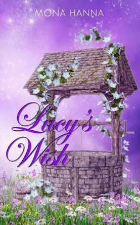 Lucy's Wish by Mona Hanna 9781494972868