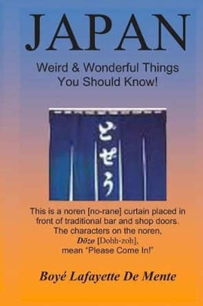 JAPAN Weird & Wonderful Things You Should Know! by Boye Lafayette De Mente 9781494973315