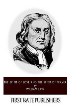The Spirit of Love and The Spirit of Prayer by William Law 9781494983208