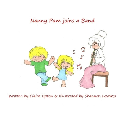 Nanny Pam joins a Band by Shannon Loveless 9781494986827