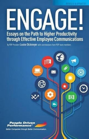 Engage! Revised and Updated: Essays on the Path to Higher Productivity through Effective Employee Communications by Louise Dickmeyer 9781495203206