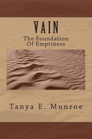 V A I N: The Foundation Of Emptiness by Tanya E Munroe 9781494995058