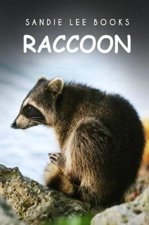 Raccoon - Sandie Lee Books by Sandie Lee Books 9781495211096