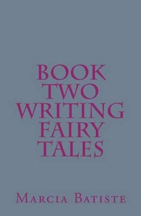 Book Two Writing Fairy Tales by Marcia Batiste Smith Wilson 9781495216121