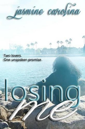 Losing Me by Jasmine Carolina 9781495220319