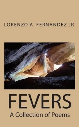 Fevers: A Collection of Poems by Jr Lorenzo a Fernandez 9781495270253