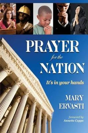 Prayer For The Nation: It's in your hands by Mary Ervasti 9781495277474