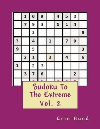 Sudoku To The Extreme Vol. 2 by Erin Hund 9781495283475