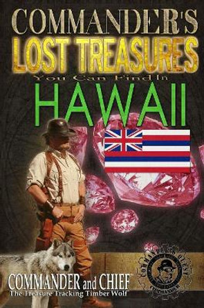 Commander's Lost Treasures You Can Find In Hawaii: Follow the Clues and Find Your Fortunes! by Jovan Hutton Pulitzer 9781495316296