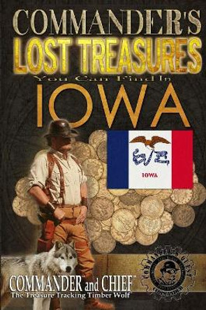 Commander's Lost Treasures You Can Find In Iowa: Follow the Clues and Find Your Fortunes! by Jovan Hutton Pulitzer 9781495317071