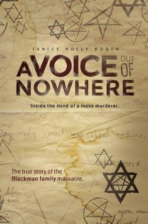 A Voice out of Nowhere: Inside the mind of a mass murderer by Janice Holly Booth 9781492235583