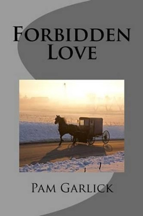 Forbidden Love by Pam Garlick 9781492261544