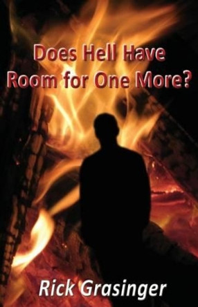 Does Hell Have Room for One More? by Rick Grasinger 9781492198703