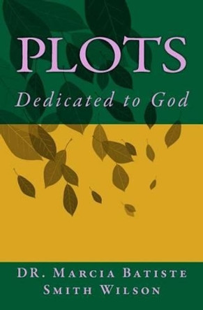 Plots: Dedicated to God by Marcia Batiste Smith Wilson 9781495351488