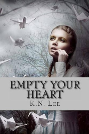 Empty Your Heart by K N Lee 9781492245483