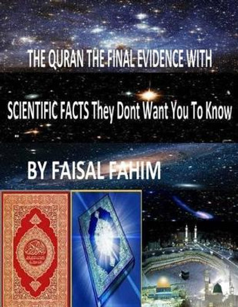 THE QURAN THE FINAL EVIDENCE WITH SCIENTIFIC FACTS They Dont Want You To Know by Maurice Bucaille 9781492289661