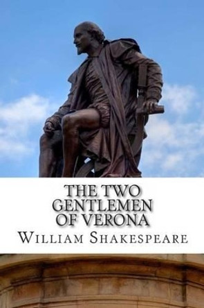 The Two Gentlemen of Verona: A Play by William Shakespeare 9781495382703