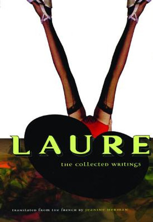 Laure: The Collected Writings by Laure Colette Peignot