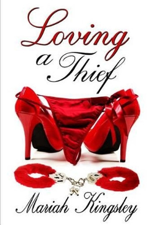 Loving a Thief by Mariah Kingsley 9781495967863