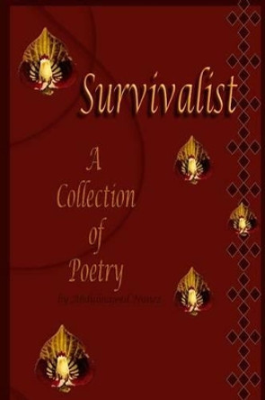 Survivalist: A Collection of Poetry by Abdulmajeed K Nunez 9781495975318