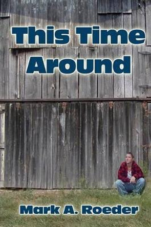 This Time Around by Mark a Roeder 9781496090119