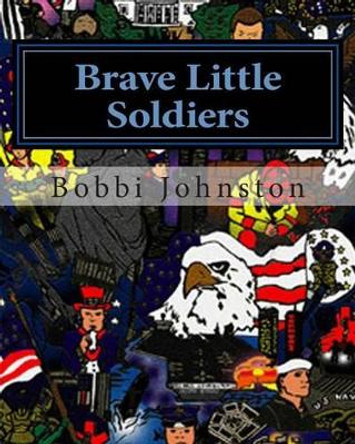 Brave Little Soldiers by Bobbi Johnston 9781481083911