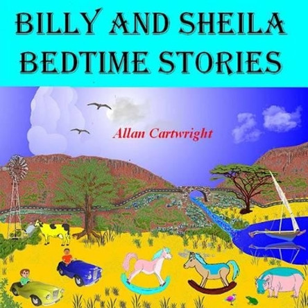 Billy and Sheila Bedtime Stories by Allan Cartwright 9781496104366