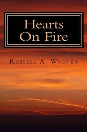 Hearts On Fire: A Spiritual Journey of Love and Loss by Russell a Wagner 9781496107176