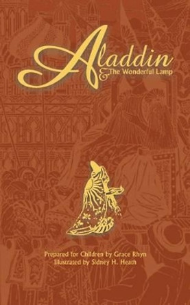 Aladdin and the Wonderful Lamp by Sidney H Heath 9781481123105