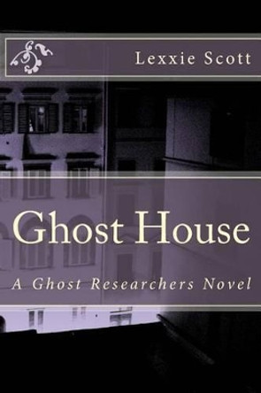 Ghost House by Lexxie Scott 9781496111104