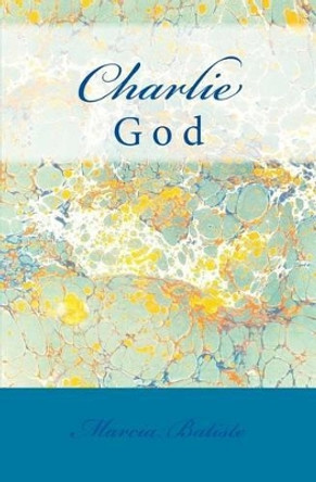 Charlie: God by Marcia Batiste Smith Wilson 9781496002716